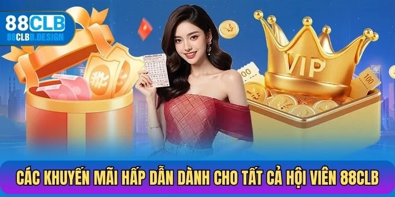 Các khuyến mãi hấp dẫn dành cho tất cả hội viên 88CLB